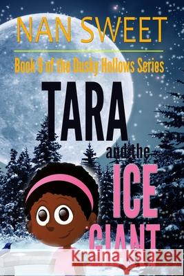 Tara and the Ice Giant Nan Sweet 9781725992900 Createspace Independent Publishing Platform - książka