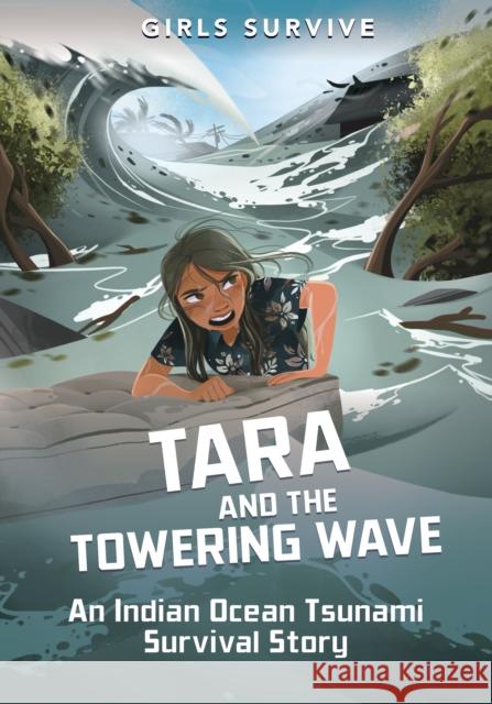 Tara and the Towering Wave: An Indian Ocean Tsunami Survival Story Cristina Oxtra 9781398204966 Capstone Global Library Ltd - książka