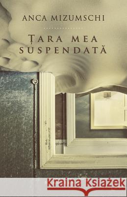 Tara Mea Suspendata Anca Mizumschi 9786067631760 Editura Herg Benet - książka