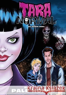 Tara Normal: Book 1: Pale Horse Howie Noel Chip Coffey Dirk Manning 9780692627563 Hcnoel Comics - książka