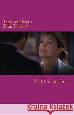 Tara Vina Maru Shun Thashe?: Gujarati Vaarta Sangrah Vijay Shah 9781512377675 Createspace - książka