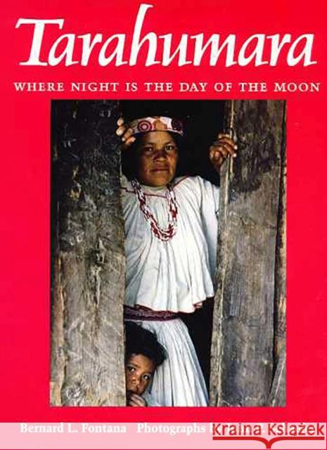 Tarahumara: Where Night Is the Day of the Moon Fontana, Bernard L. 9780816517060 University of Arizona Press - książka