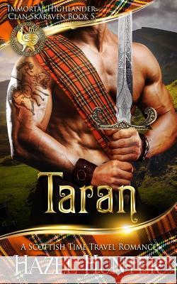 Taran (Immortal Highlander, Clan Skaraven Book 5): A Scottish Time Travel Romance Hazel Hunter 9781790256570 Independently Published - książka