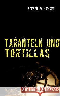 Taranteln und Tortillas: Reisegeschichten aus Mittelamerika Schlenker, Stefan 9783837079999 Bod - książka