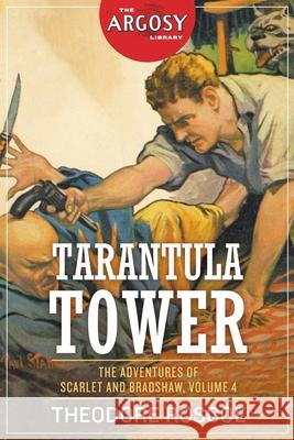 Tarantula Tower: The Adventures of Scarlet and Bradshaw, Volume 4 Theodore Roscoe Rudolph Belarski Paul Stahr 9781618276278 Steeger Books - książka