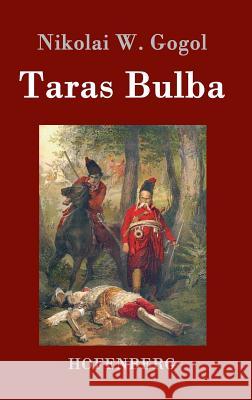 Taras Bulba: Eine Erzählung aus der Ukraine des 17. Jahrhunderts Nikolai W. Gogol 9783843074612 Hofenberg - książka