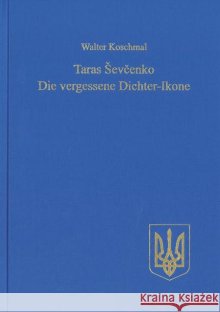 Taras Sevčenko: Die Vergessene Dichter-Ikone Koschmal, Walter 9783866884311 Peter Lang Gmbh, Internationaler Verlag Der W - książka