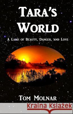 Tara's World: A Land of Beauty, Danger, and Love Tom Molnar 9780976695264 Apple Valley Press - książka