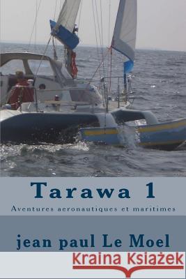 Tarawa 1: Aventures aeronautiques et maritimes Jean Paul L 9781505942866 Createspace Independent Publishing Platform - książka