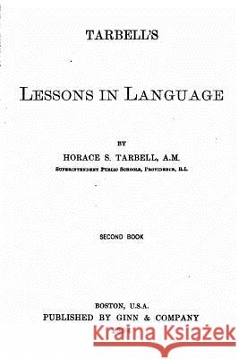 Tarbell's Lessons in Language Horace S. Tarbell 9781530153121 Createspace Independent Publishing Platform - książka