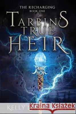 Tarbin's True Heir Kelly Lynn Colby 9781951445065 Cursed Dragon Ship Publishing, LLC - książka