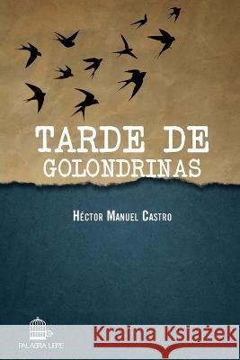 Tarde de golondrinas Castro, Héctor Manuel 9781942963226 Palabra Libre - książka