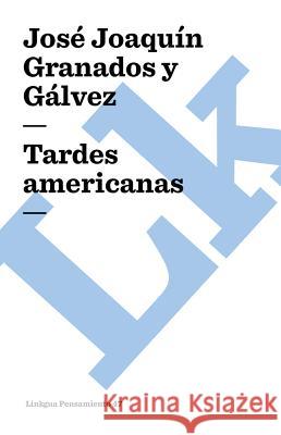 Tardes americanas Jose Joaquin Granado 9788498162660 Linkgua - książka