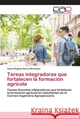 Tareas integradoras que fortalecen la formación agrícola Ibarra Menéndez, Admel Rogelio 9783659063565 Editorial Academica Espanola - książka