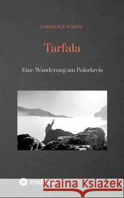 Tarfala: Eine Wanderung am Polarkreis Cornelius Cornelius 9783347929630 Tredition Gmbh - książka