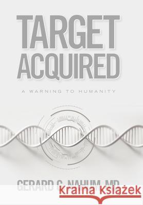 Target Acquired: A Warning to Humanity Gerard G. Nahum 9781665781114 Archway Publishing - książka