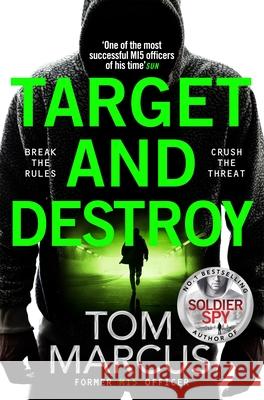 Target and Destroy: Former MI5 Officer Tom Marcus Returns With a Pulse-Pounding Espionage Thriller  9781529065459 Pan Macmillan - książka