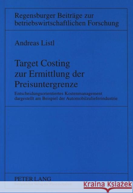 Target Costing Zur Ermittlung Der Preisuntergrenze: Entscheidungsorientiertes Kostenmanagement Dargestellt Am Beispiel Der Automobilzulieferindustrie Bohr, Kurt 9783631330333 Peter Lang Gmbh, Internationaler Verlag Der W - książka