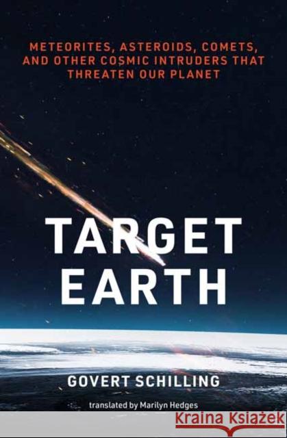 Target Earth: Meteorites, Asteroids, Comets, and Other Cosmic Intruders That Threaten Our Planet Marilyn Hedges 9780262551342 MIT Press - książka