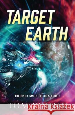 Target Earth: The Emily Smith Trilogy, Book 3 Tom Young 9781977235367 Outskirts Press - książka