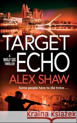 Target Echo Alex Shaw 9781836784135 Boldwood Books Ltd - książka