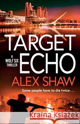Target Echo Alex Shaw 9781836784142 Boldwood Books Ltd - książka