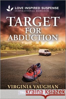 Target for Abduction Virginia Vaughan 9781335400277 Love Inspired Suspense True Large Print - książka
