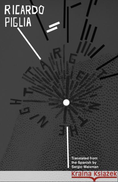 Target in the Night Ricardo Piglia Sergio Waisman 9781941920169 Deep Vellum Publishing - książka