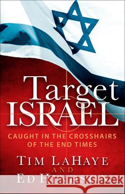 Target Israel: Caught in the Crosshairs of the End Times Tim LaHaye Ed Hindson 9780736964494 Harvest House Publishers - książka