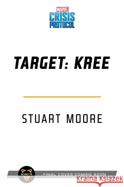 Target: Kree: A Marvel: Crisis Protocol Novel Stuart Moore 9781839080708 Aconyte Books - książka