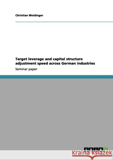 Target leverage and capital structure adjustment speed across German industries Christian Weidinger 9783656082514 Grin Verlag - książka