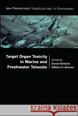 Target Organ Toxicity in Marine and Freshwater Teleosts: Volumes 1 and 2 William Benson Daniel Schlenk 9780415239134 Taylor & Francis Group - książka