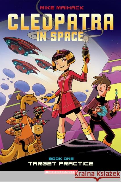 Target Practice: A Graphic Novel (Cleopatra in Space #1): Volume 1 Maihack, Mike 9780545528436 Graphix - książka