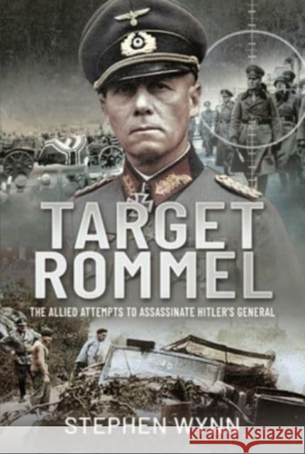 Target Rommel: The Allied Attempts to Assassinate Hitler s General Wynn, Stephen 9781399007122 Pen & Sword Military - książka
