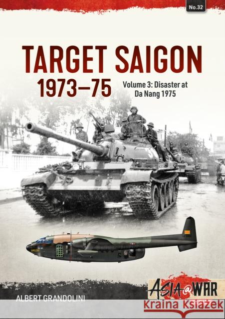 Target Saigon 1973-75: Volume 3 - Disaster at Da Nang 1975 Albert Grandolini 9781912390199 Helion & Company - książka