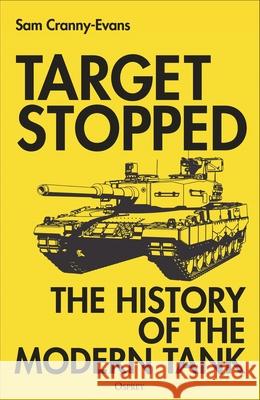 Target Stopped: The History of the Modern Tank Sam Cranny-Evans 9781472873712 Osprey Publishing (UK) - książka