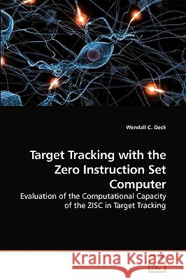 Target Tracking with the Zero Instruction Set Computer Wendall C. Deck 9783639226935 VDM Verlag - książka