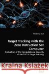 Target Tracking with the Zero Instruction Set Computer Wendall C. Deck 9783639226935 VDM Verlag