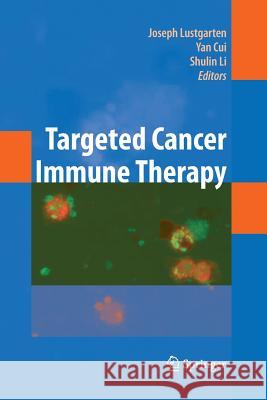 Targeted Cancer Immune Therapy Joseph Lustgarten Yan Cui Shulin Li 9781493939916 Springer - książka