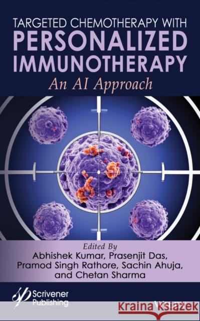 Targeted Chemotherapy with Personalized Immunotherapy Prasanalakshmi Balaji Hsin-Yuan Chen Abhishek Kumar 9781394270583 Wiley-Scrivener - książka