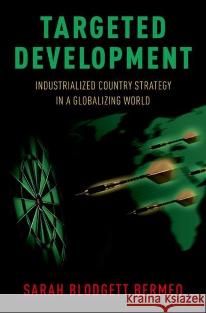 Targeted Development: Industrialized Country Strategy in a Globalizing World Sarah Bermeo 9780190851828 Oxford University Press, USA - książka