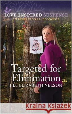 Targeted for Elimination Jill Elizabeth Nelson 9781335597892 Love Inspired Suspense - książka