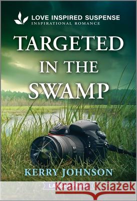 Targeted in the Swamp Kerry Johnson 9781335906656 Love Inspired Suspense Larger Print - książka