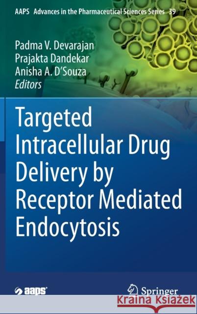 Targeted Intracellular Drug Delivery by Receptor Mediated Endocytosis Padma V. Devarajan Prajakta Dandekar Anisha D'Souza 9783030291679 Springer - książka