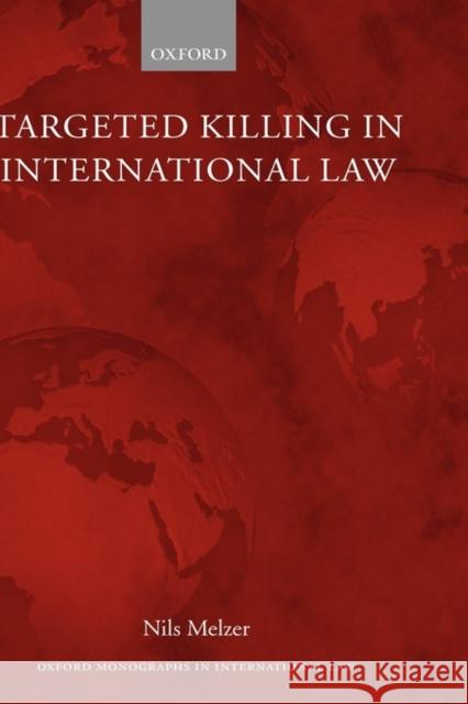 Targeted Killing in International Law Nils Melzer 9780199533169 OXFORD UNIVERSITY PRESS - książka