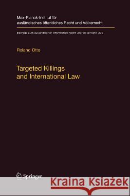 Targeted Killings and International Law: With Special Regard to Human Rights and International Humanitarian Law Otto, Roland 9783662508374 Springer - książka