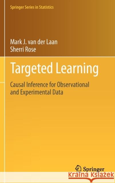 Targeted Learning: Causal Inference for Observational and Experimental Data Van Der Laan, Mark J. 9781441997814 Not Avail - książka