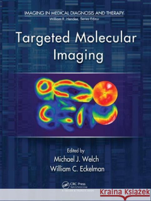 Targeted Molecular Imaging Michael J. Welch William C. Eckelman 9781439841952 Taylor & Francis Group - książka