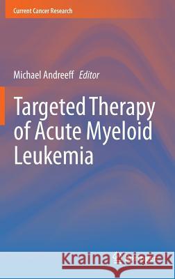 Targeted Therapy of Acute Myeloid Leukemia Michael Andreeff 9781493913923 Springer - książka