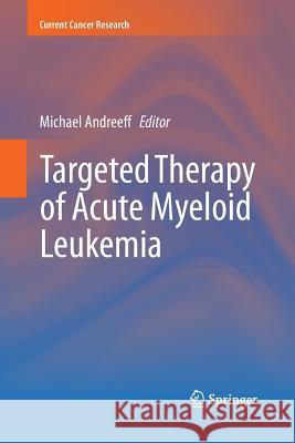 Targeted Therapy of Acute Myeloid Leukemia Michael Andreeff 9781493939893 Springer - książka